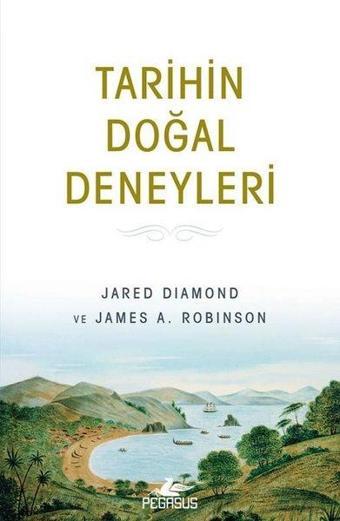 Tarihin Doğal Deneyleri - James A. Robinson - Pegasus Yayınevi