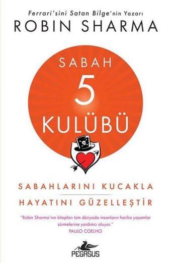 Sabah 5 Kulübü: Sabahlarını Kucakla Hayatını Güzelleştir - Robin Sharma - Pegasus Yayınevi