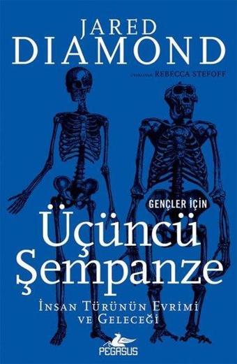 Gençler İçin Üçüncü Şempanze: İnsan Türünün Evrimi ve Geleceği - Jared Diamond - Pegasus Yayınevi