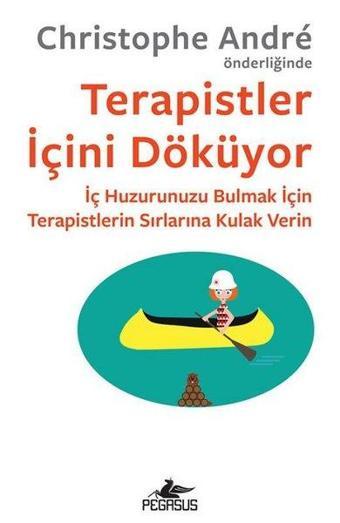 Terapistler İçini Döküyor - Christophe Andre - Pegasus Yayınevi