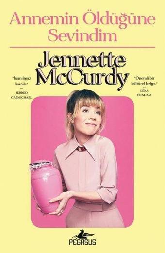 Annemin Öldüğüne Sevindim - Jennette McCurdy - Pegasus Yayınevi