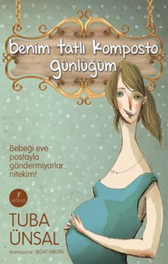 Benim Tatlı Komposto Günlüğüm - Tuba Ünsal - Artemis Yayınları