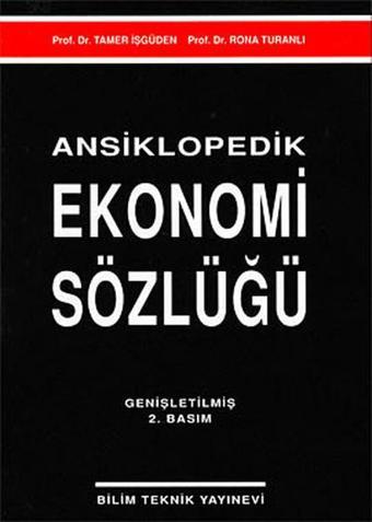Ansiklopedik Ekonomi Sözlüğü - Tamer İşgüden - Bilim Teknik Yayınevi