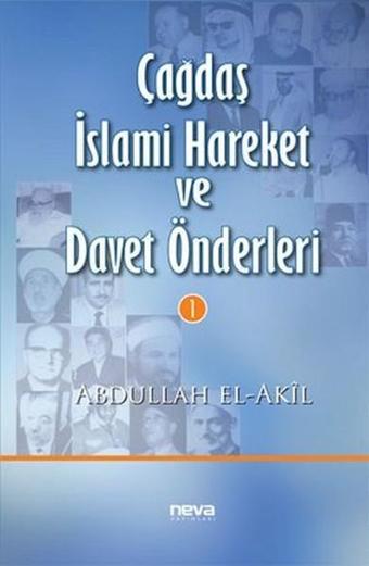 Çağdaş İslami Hareket ve Davet Önderleri 1 - Abdullah El Akil - Neva Yayınları