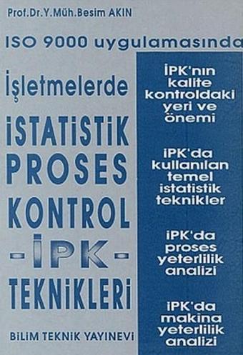 ISO 9000 Uygulamasında İşletmelerde İstatistik Proses Kontrol - Besim Akın - Bilim Teknik Yayınevi