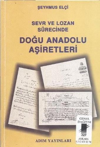 Sevr ve Lozan Sürecinde Doğu Anadolu Aşiretleri - Şeyhmus Elçi - Adım Yayıncılık