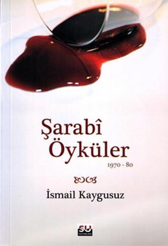 Şarabi Öyküler - İsmail Kaygusuz - Su Yayınları