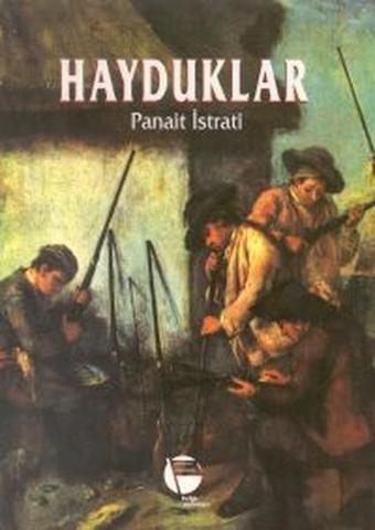 Hayduklar - Panait Istrati - Belge Yayınları