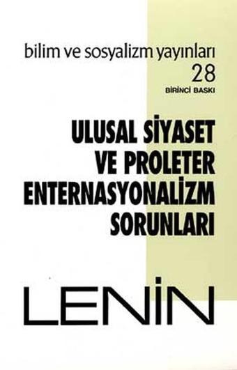 Ulusal Siyaset ve Proleter Enternasyonalizm Sorunları - Vladimir İlyiç Lenin - Bilim ve Sosyalizm Yayınları