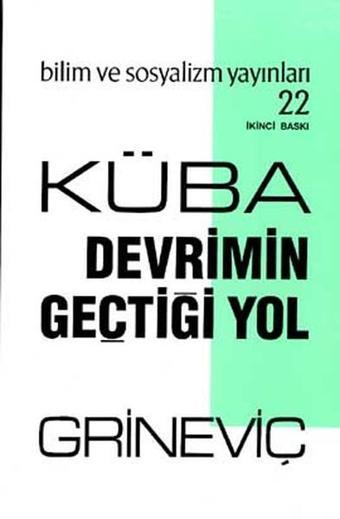 Küba: Devrimin Geçtiği Yol - E. A. Grineviç - Bilim ve Sosyalizm Yayınları