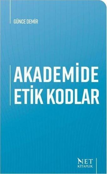 Akademide Etik Kodlar - Net Kitaplık Yayıncılık