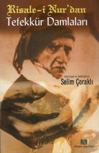 Risale-i Nur'dan Tefekkür Damlaları - Ahmet Altay - Ahsen Yayınları