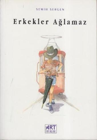 Erkekler Ağlamaz - Semih Sergen - Art Basın Yayın