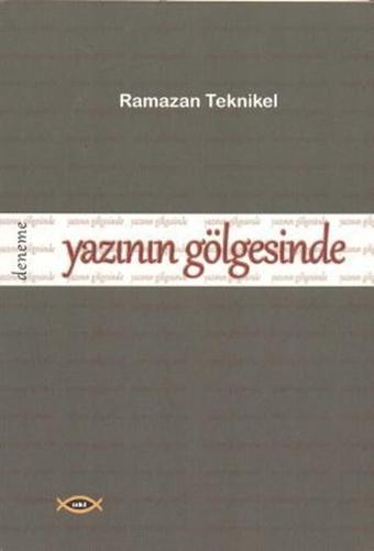 Yazının Gölgesinde - Ramazan Teknikel - Sobil Yayıncılık