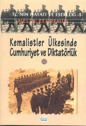 Kemalistler Ülkesinde Cumhuriyet ve Diktatörlük - II - Melih Pekdemir - Su Yayınları