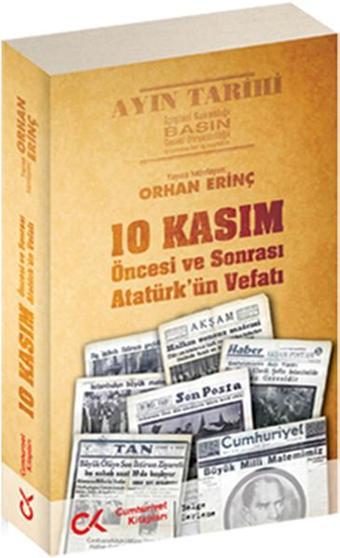 10 Kasım Öncesi ve Sonrası Atatürk'ün Vefatı - Orhan Erinç - Cumhuriyet Kitapları