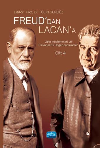 Freud’dan Lacan’a Vaka İncelemeleri ve Psikanalitik Değerlendirmeler: Cilt 4 - Nobel Akademik Yayıncılık