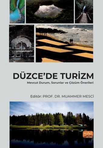 DÜZCE’DE TURİZM - Mevcut Durum, Sorunlar ve Çözüm Önerileri - Nobel Bilimsel Eserler