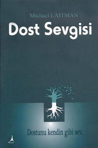 Dost Sevgisi - Michael Laitman - Alter Yayınları