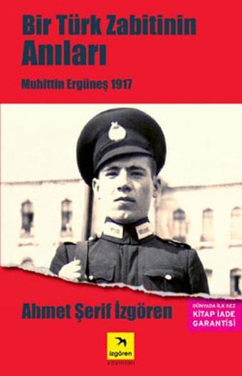 Bir Türk Zabitin Anıları - Muhittin Ergüneş 1917 - Ahmet Şerif İzgören - İzgören