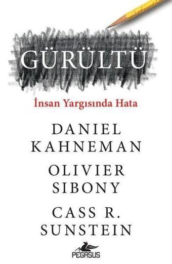 Gürültü: İnsan Yargısında Hata - Cass R. Sunstein - Pegasus Yayınevi