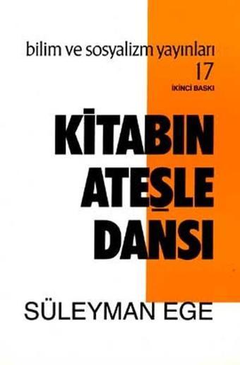 Kitabın Ateşle Dansı - Süleyman Ege - Bilim ve Sosyalizm Yayınları
