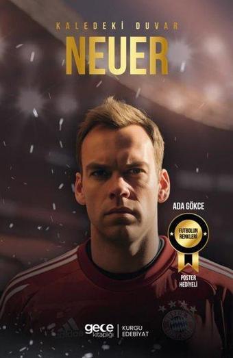 Kaledeki Duvar Manuel Neuer- Futbolun Renkleri - Poster Hediyeli - Ada Gökce - Gece Kitaplığı
