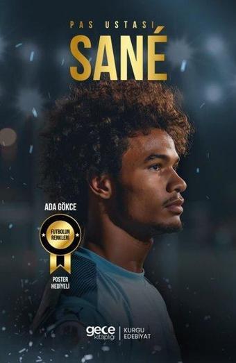 Pas Ustası Leroy Sane - Futbolun Renkleri - Poster Hediyeli - Ada Gökce - Gece Kitaplığı