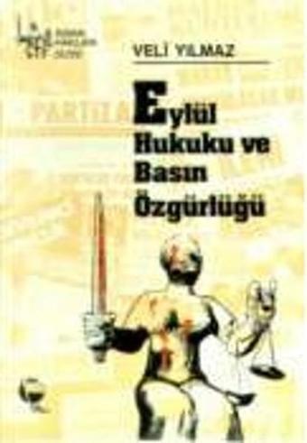 Eylül Hukuku ve Basın Özgürlüğü - Veli Yılmaz - Belge Yayınları