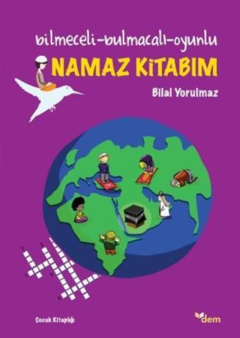 Bilmeceli - Bulmacalı - Oyunlu  Namaz Kitabım - Bilal Yorulmaz - Dem Yayınları