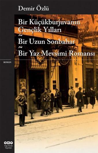 Bir Küçükburjuvanın Gençlik Yılları - Demir Özlü - Yapı Kredi Yayınları