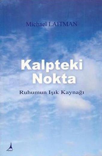 Kalpteki Nokta - Michael Laitman - Alter Yayınları