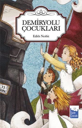 Demiryolu Çocukları - Edith Nesbit - Şule Yayınları