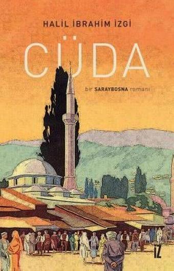 Cüda - Bir Saraybosna Romanı - Halil İbrahim İzgi - İz Yayıncılık