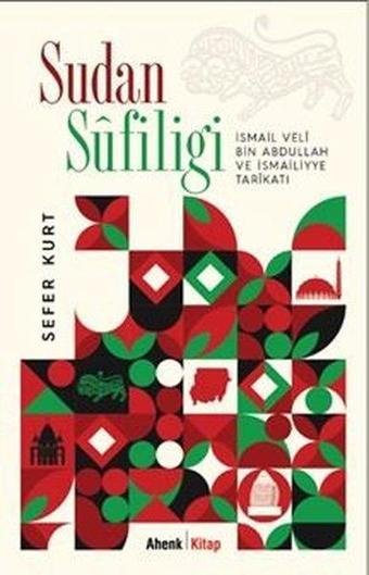 Sudan Sufiliği - İsmail Veli Bin Abdullah ve İsmaliyye Tarikatı - Sefer Kurt - Ahenk Kitap