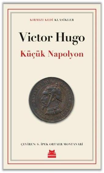 Küçük Napolyon - Kırmızı Kedi Klasikler - Victor Hugo - Kırmızı Kedi Yayınevi