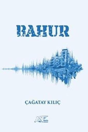 Bahur - Çağatay Kılıç - Kuytu Yayınları