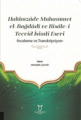 Hakimzade Muhammet el-Bağdadi ve Risale-i Tecvid İsimli Eseri - İnceleme ve Transkripsiyon - Abdullah Çakar - Akademisyen Kitabevi