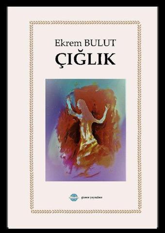 Çığlık - Ekrem Bulut - Günce Yayınları