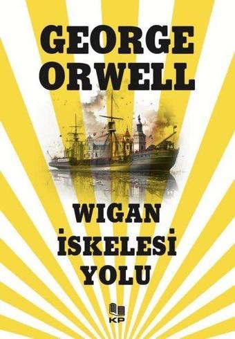 Wigan İskelesi Yolu - George Orwell - KP Kitap Pazarı Yayınları