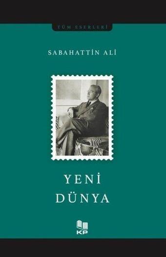 Yeni Dünya - Tüm Eserleri - Sabahattin Ali - KP Kitap Pazarı Yayınları