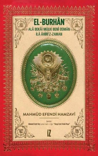 El-Burhan: Ala Bekai Mülki Beni Osman İla Ahiri'z-Zaman - Mahmud Efendi Hamzavi - İz Yayıncılık