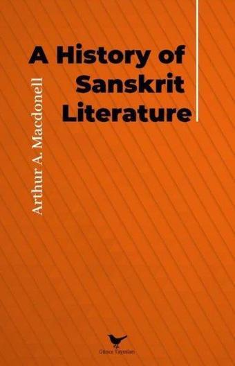 A History Of Sanskrit Literature - Arthur A. Macdonell - Günce Yayınları