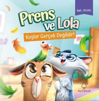 Prens ve Lola - Kuşlar Gerçek Değildir! - Kolektif  - April Çocuk