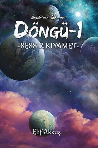 Sessiz Kıyamet - Döngü 1 - İlayda'nın Zamanı - Elif Akkuş - Ritim Sanat Yayınları