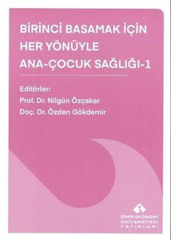 Birinci Basamak İçin Her Yönüyle Ana - Çocuk Sağlığı 1 - Kolektif  - İzmir Ekonomi Üniversitesi