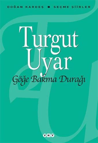 Göğe Bakma Durağı - Turgut Uyar - Yapı Kredi Yayınları