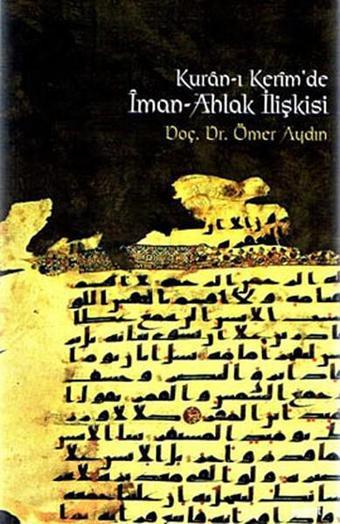 Kur'an-ı Kerim'de İman-Ahlak İlişkisi - Ömer Aydın - İşaret Yayınları