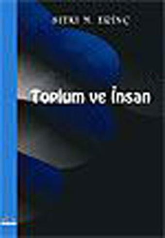 Toplum Ve İnsan - Sıtkı M. Erinç - Ütopya Yayınevi