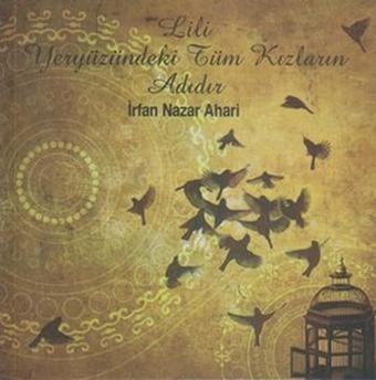 Lili Yeryüzündeki Tüm Kızların Adıdır - İrfan Nazar Ahari - Etik Yayınları